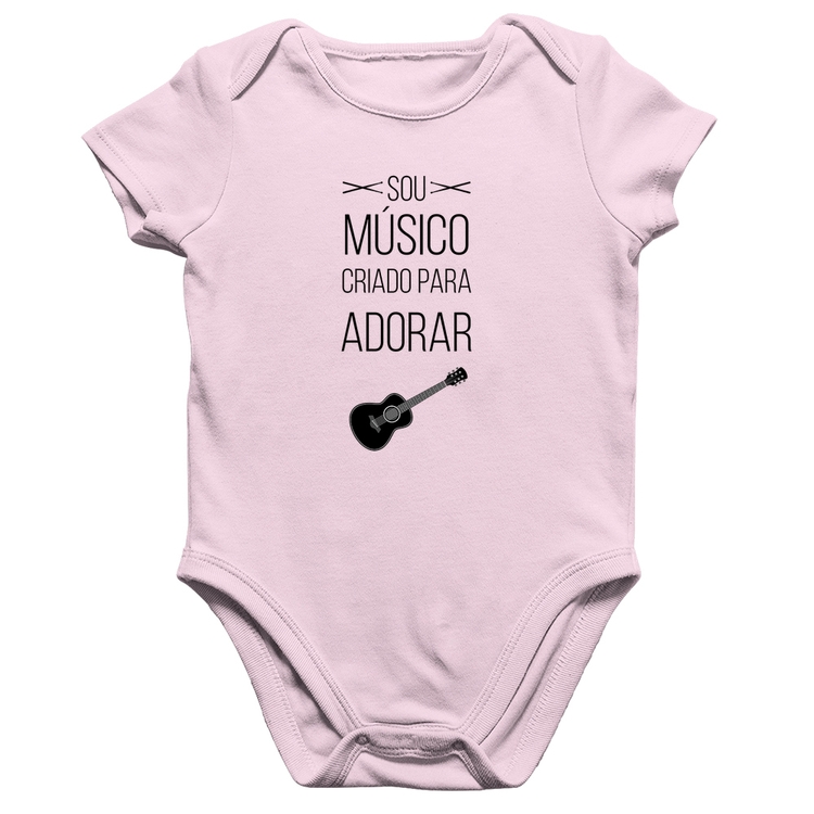 Body Bebê Algodão Sou músico criado para adorar - Rosa Bebê