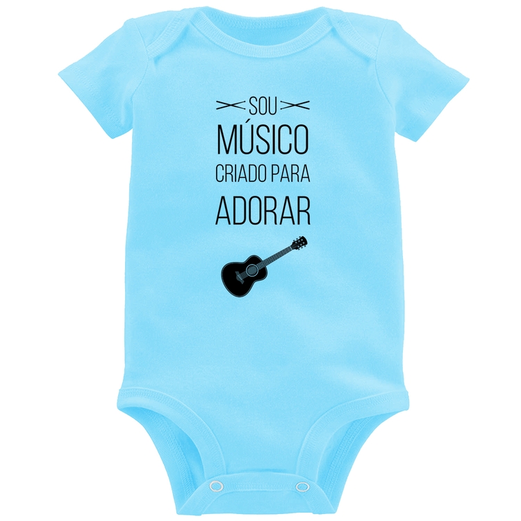 Body Bebê Sou músico criado para adorar - Azul Bebê