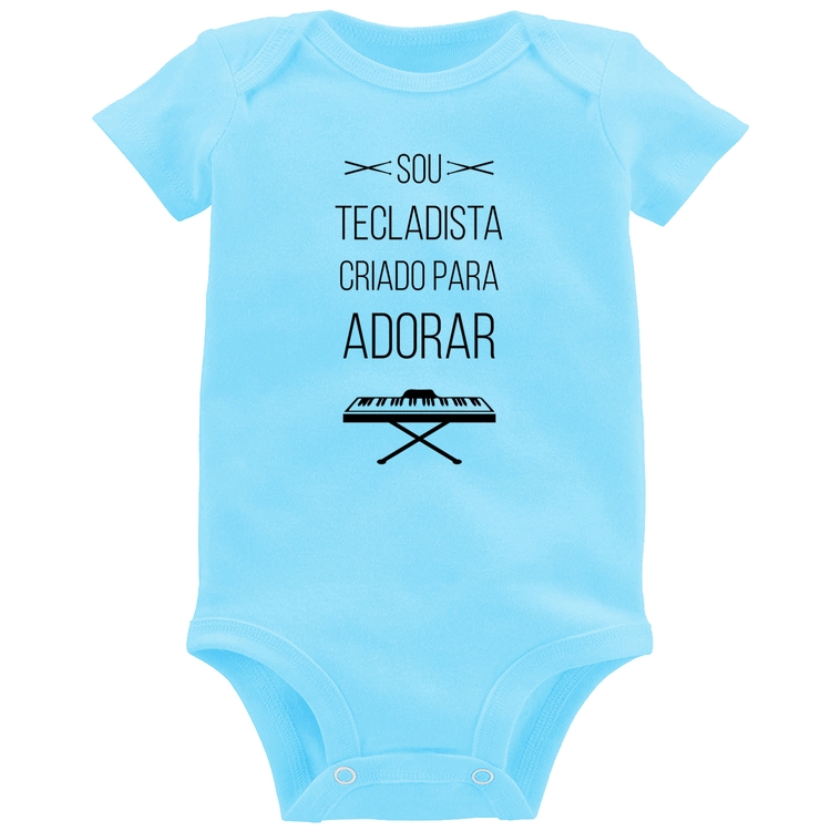 Body Bebê Sou tecladista criado para adorar - Azul Bebê