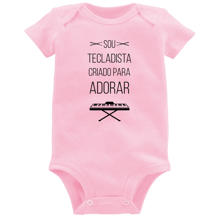 Body Bebê Sou tecladista criado para adorar - Rosa Bebê