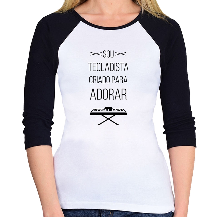 Baby Look Raglan Sou tecladista criado para adorar Manga 3/4