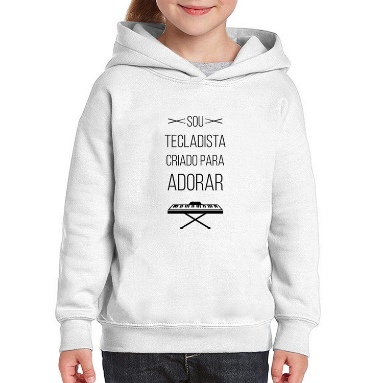 Moletom Infantil Sou tecladista criado para adorar