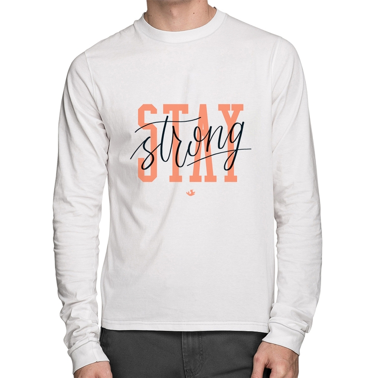Camiseta Algodão Stay Strong Manga Longa - Branca