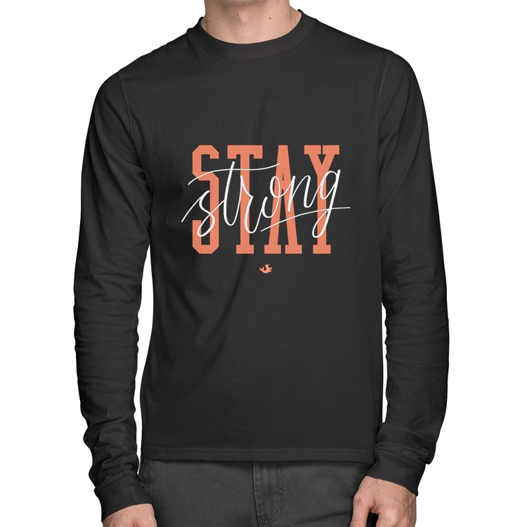 Camiseta Algodão Stay Strong Manga Longa