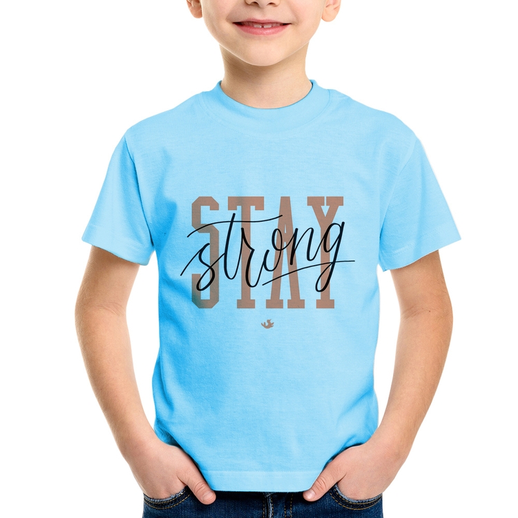 Camiseta Infantil Stay Strong - Azul Bebê