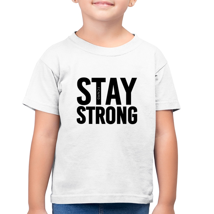 Camiseta Algodão Infantil Stay Strong - Branca