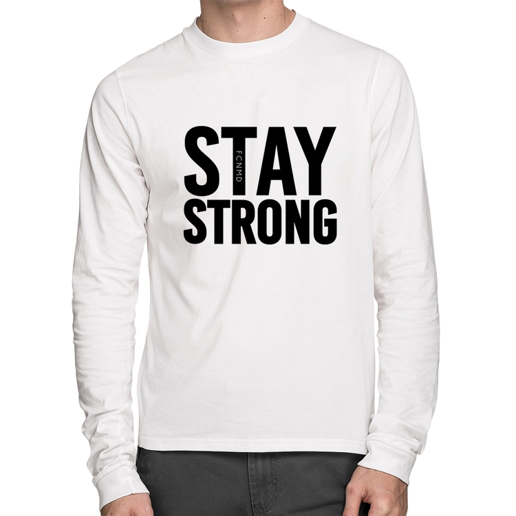 Camiseta Algodão Stay Strong Manga Longa - Branca