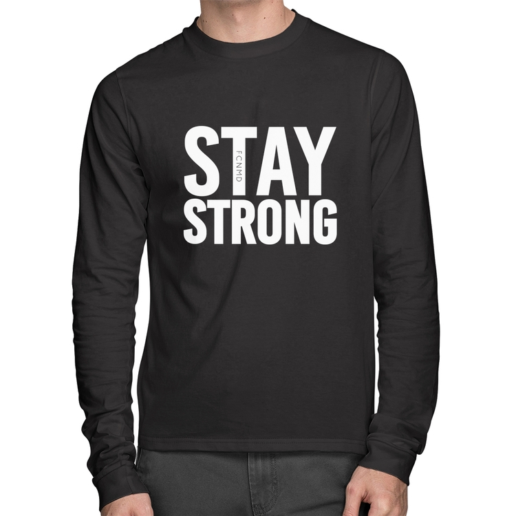 Camiseta Algodão Stay Strong Manga Longa