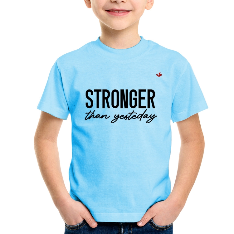 Camiseta Infantil Stronger than yesterday - Azul Bebê
