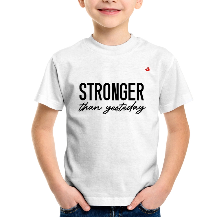 Camiseta Infantil Stronger than yesterday