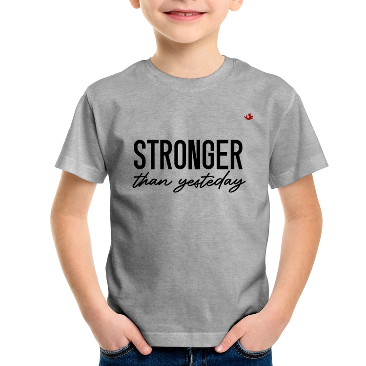 Camiseta Infantil Stronger than yesterday - Cinza