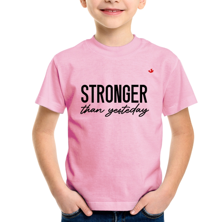 Camiseta Infantil Stronger than yesterday - Rosa Bebê