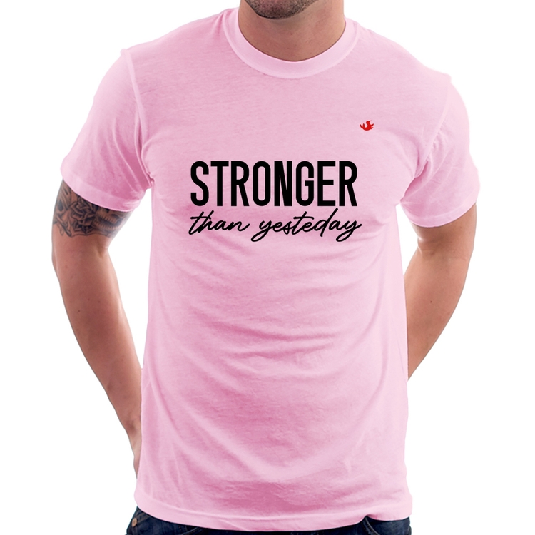 Camiseta Stronger than yesterday - Rosa Bebê