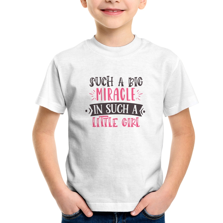 Camiseta Infantil Such a big miracle in a such litle girl