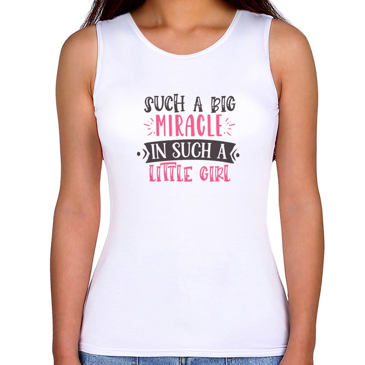 Regata Feminina Such a big miracle in a such litle girl