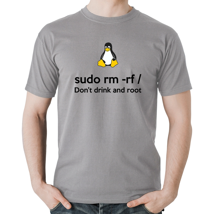Camiseta Algodão sudo rm -rf / (Don't drink and root) - Cinza
