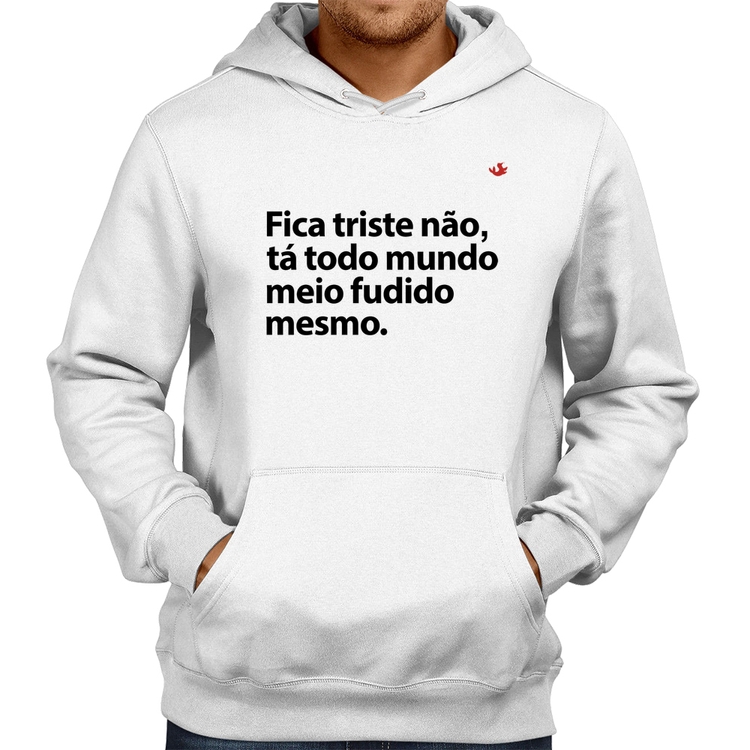 Moletom Tá todo mundo meio fudido mesmo - Branco