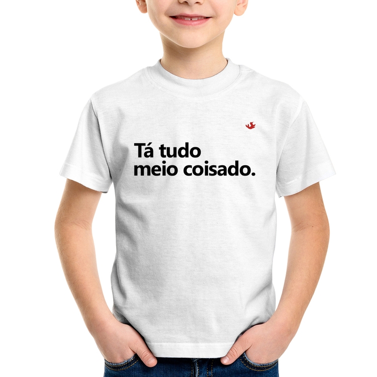 Camiseta Infantil Tá tudo meio coisado