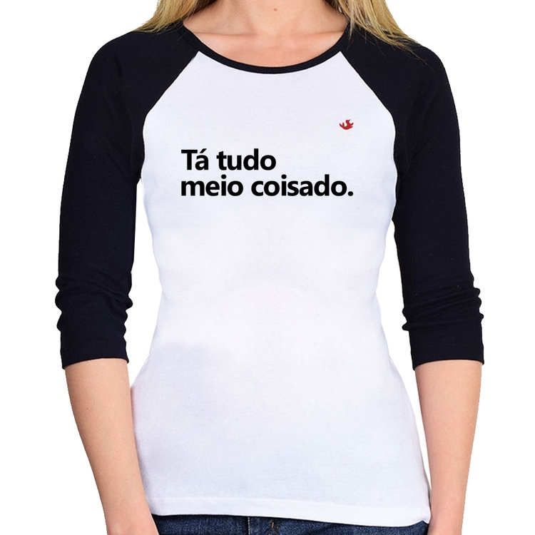 Baby Look Raglan Tá tudo meio coisado Manga 3/4
