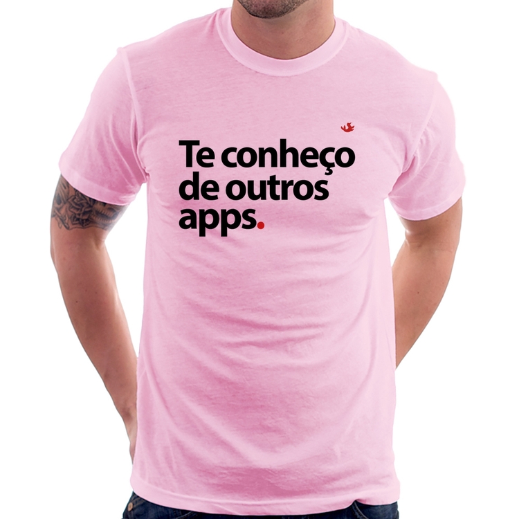 Camiseta Te conheço de outros apps - Rosa Bebê