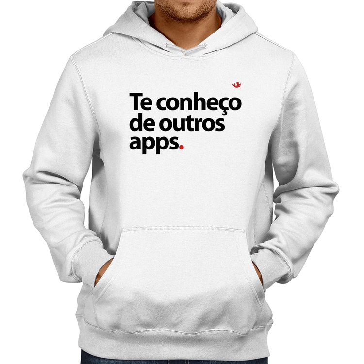 Moletom Te conheço de outros apps - Branco