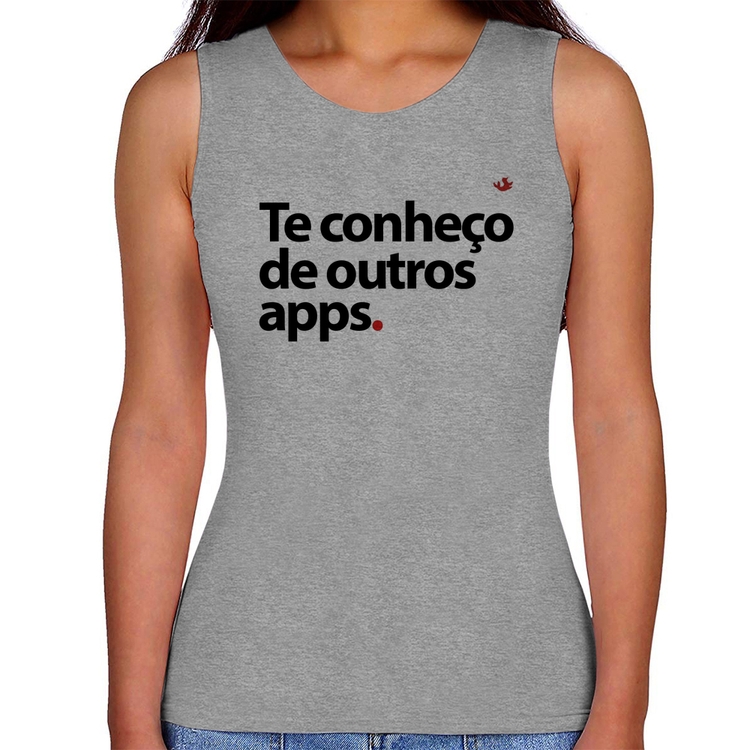 Regata Feminina Te conheço de outros apps - Cinza