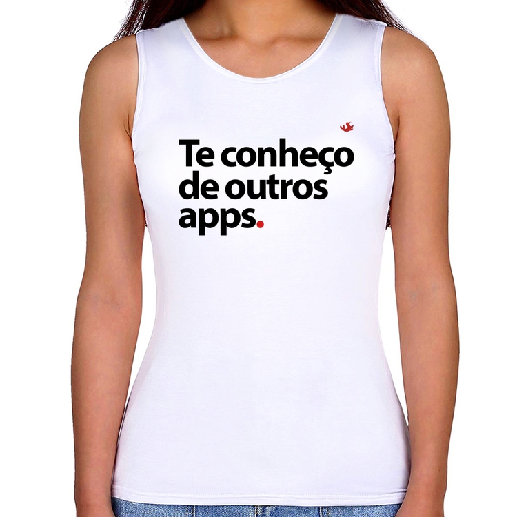 Regata Feminina Te conheço de outros apps