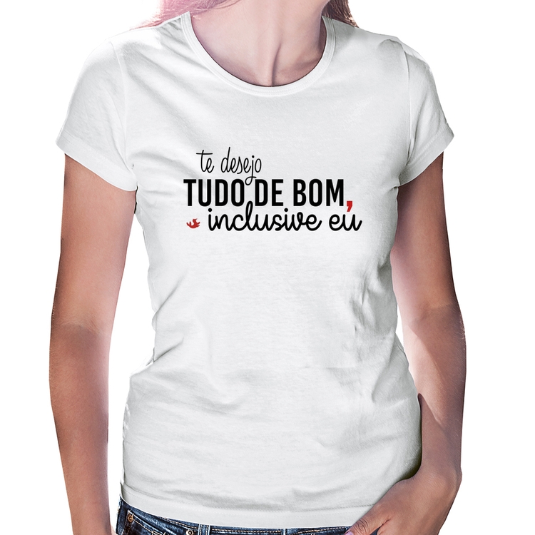 Baby Look Te desejo tudo de bom, inclusive eu