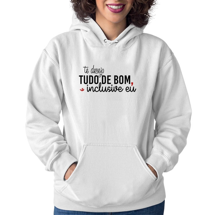 Moletom Feminino Te desejo tudo de bom, inclusive eu - Branco
