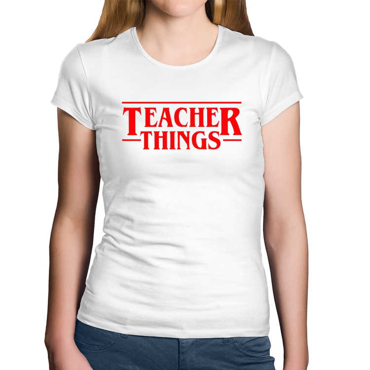 Baby Look Algodão Teacher Things - Branca