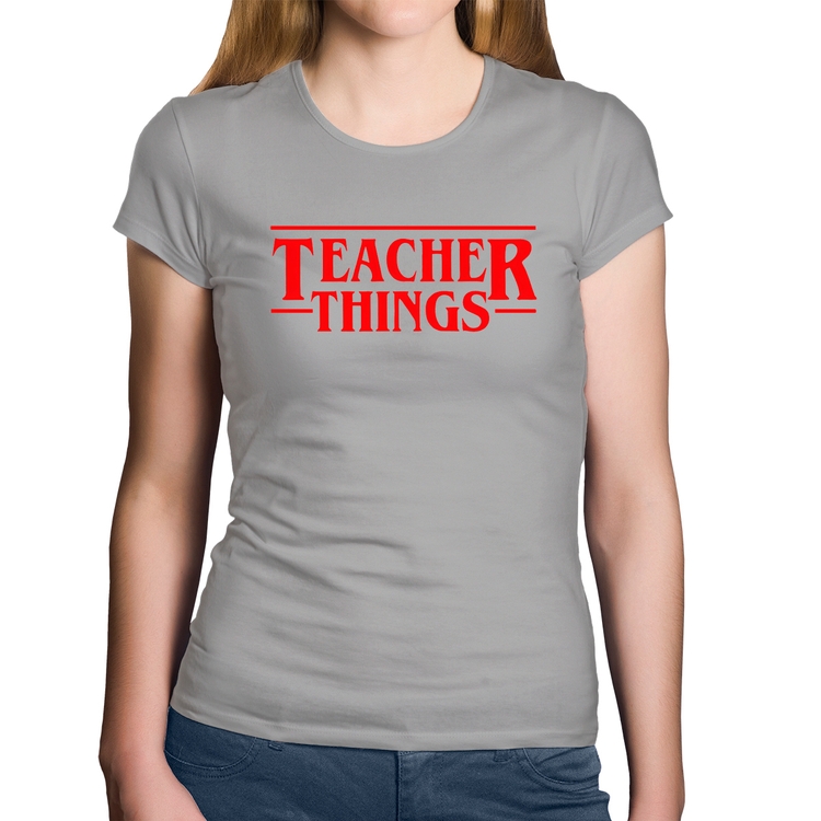 Baby Look Algodão Teacher Things - Cinza