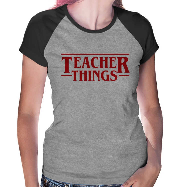 Baby Look Raglan Teacher Things - Cinza/Preto