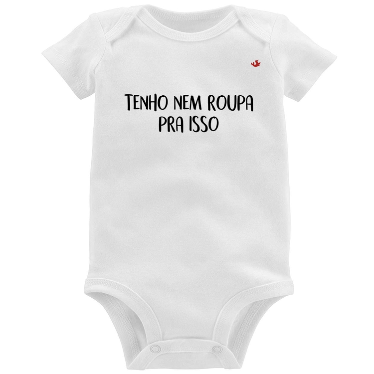 Body Bebê Tenho nem roupa pra isso