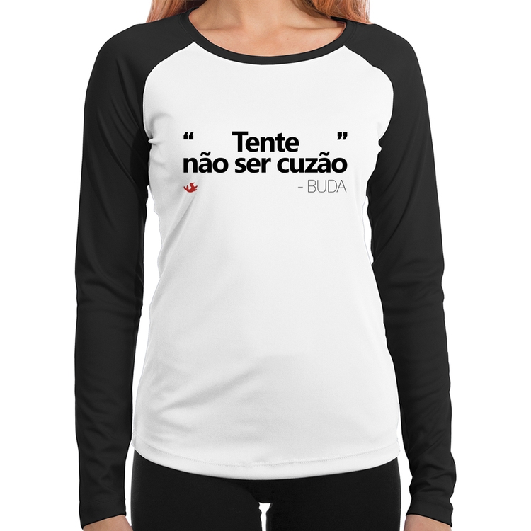 Baby Look Raglan Tente não ser cuzão Manga Longa