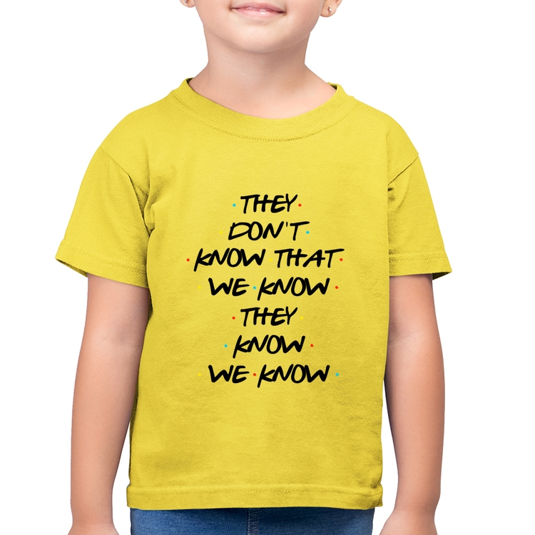 Camiseta Algodão Infantil They don't know that we know they know we know - Amarelo Canário