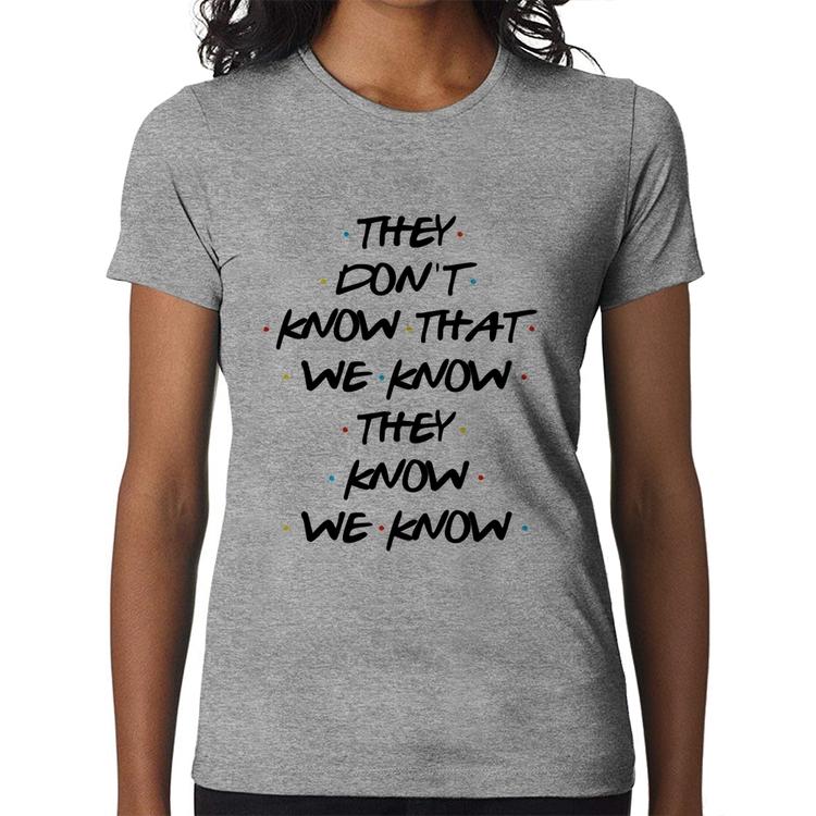 Baby Look They don't know that we know they know we know - Cinza