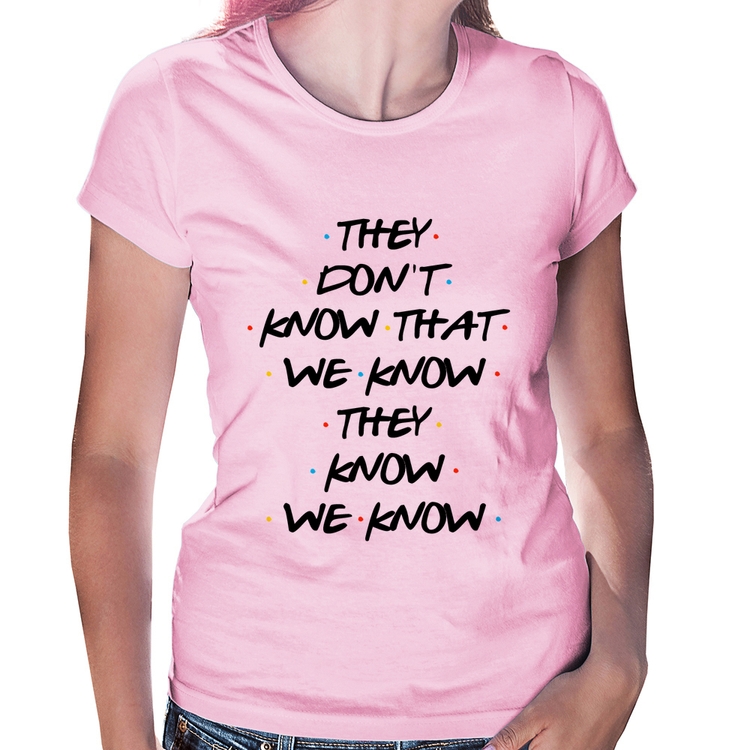 Baby Look They don't know that we know they know we know - Rosa Bebê