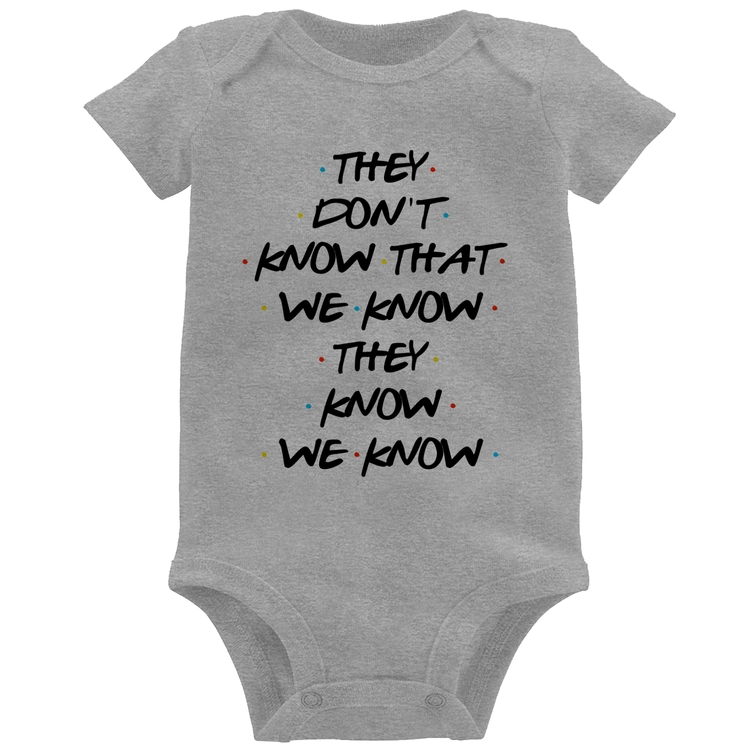 Body Bebê They don't know that we know they know we know - Cinza