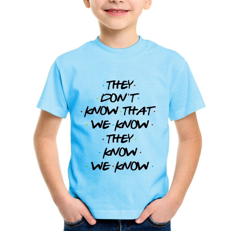 Camiseta Infantil They don't know that we know they know we know - Azul Bebê