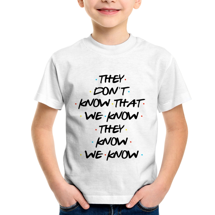 Camiseta Infantil They don't know that we know they know we know