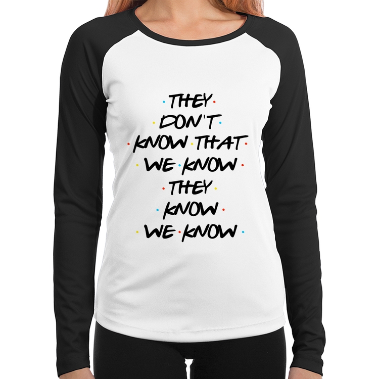 Baby Look Raglan They don't know that we know they know we know Manga Longa