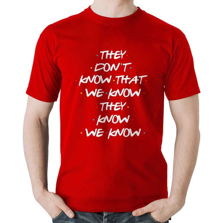 Camiseta Algodão They don't know that we know they know we know - Vermelha