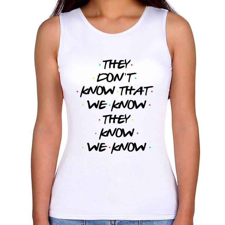 Regata Feminina They don't know that we know they know we know