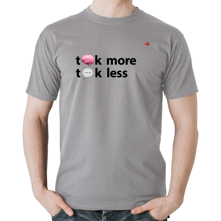 Camiseta Algodão Think more, Talk less - Cinza