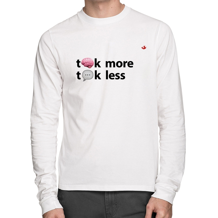 Camiseta Algodão Think more, Talk less Manga Longa - Branca