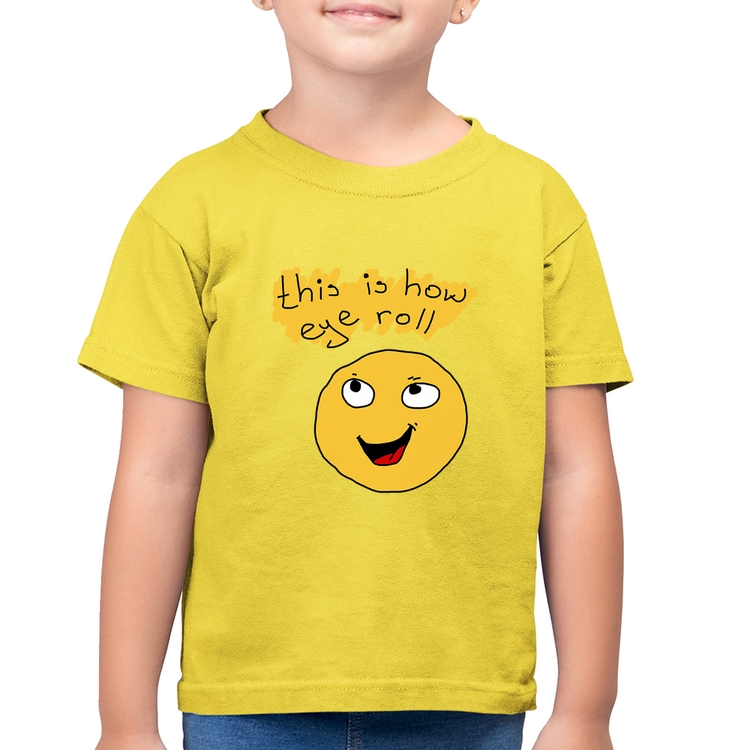 Camiseta Algodão Infantil This Is How Eye Roll - Amarelo Canário