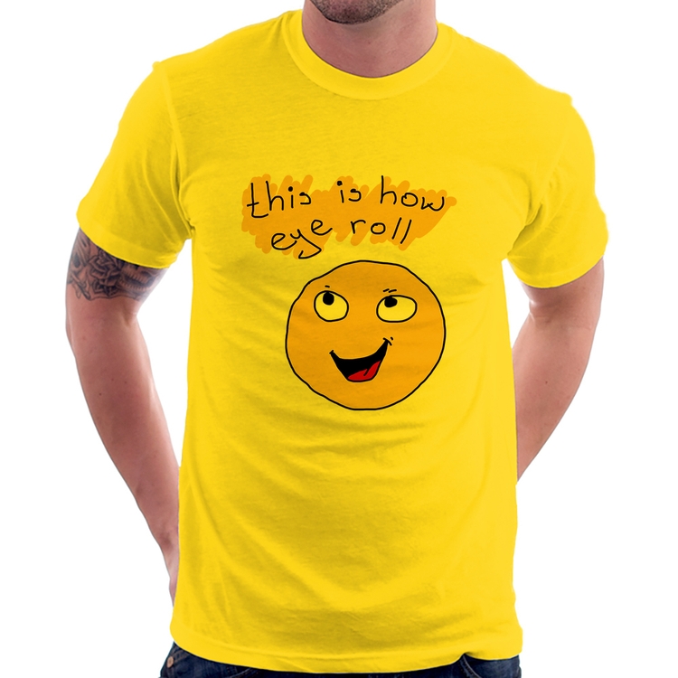 Camiseta This Is How Eye Roll - Amarela