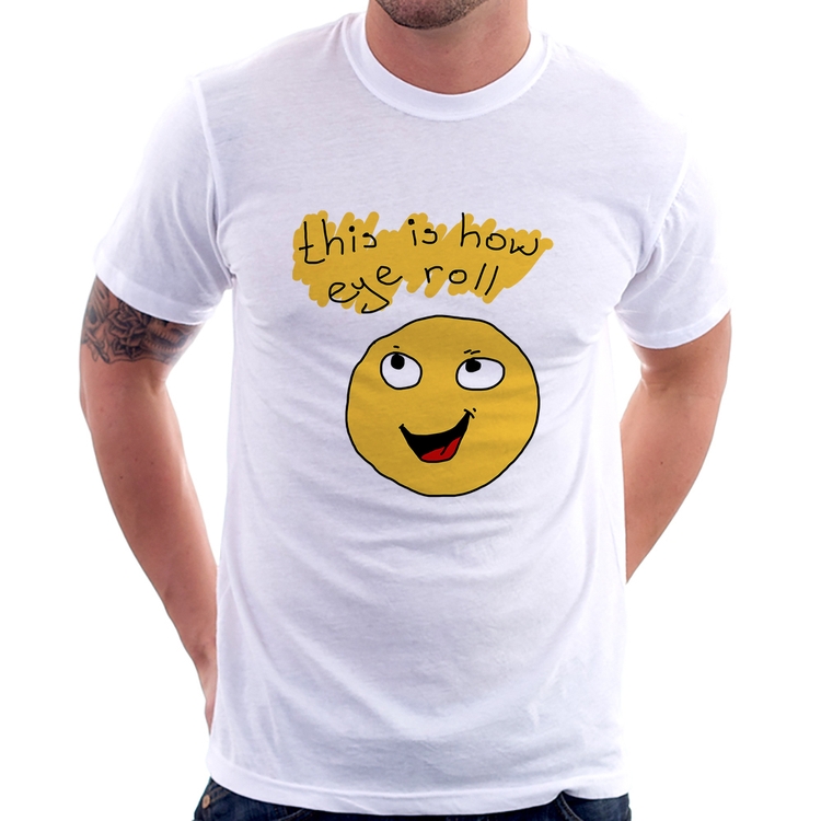 Camiseta This Is How Eye Roll