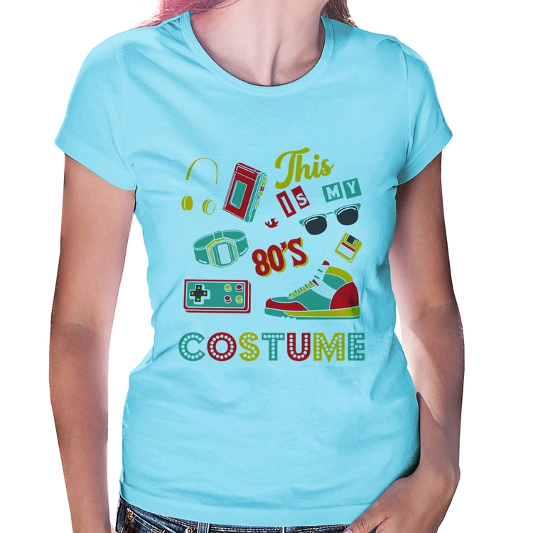 Baby Look This is my 80's costume - Azul Bebê