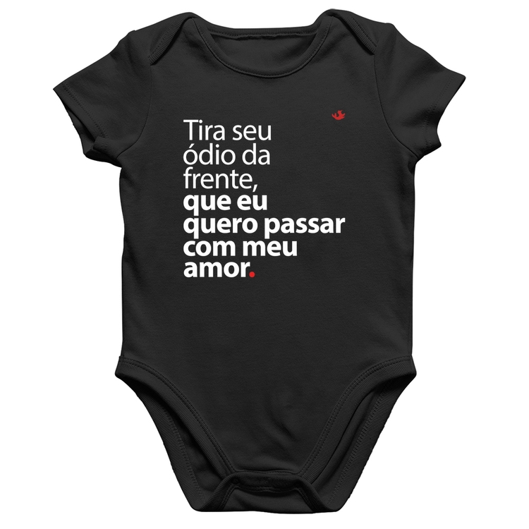 Body Bebê Algodão Tira seu ódio da frente que eu quero passar com meu amor